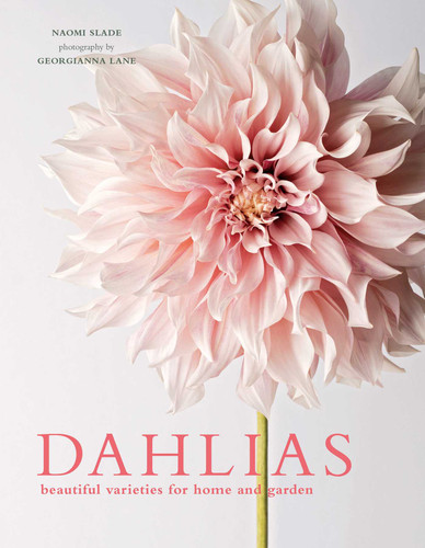 Dahlias: Beautiful Varieties for Home & Garden (Flowers) book cover by Naomi Slade