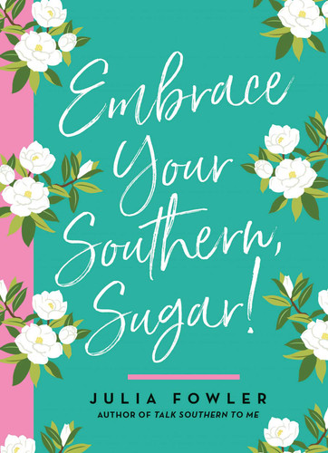 Embrace Your Southern, Sugar! book cover by Julia Fowler