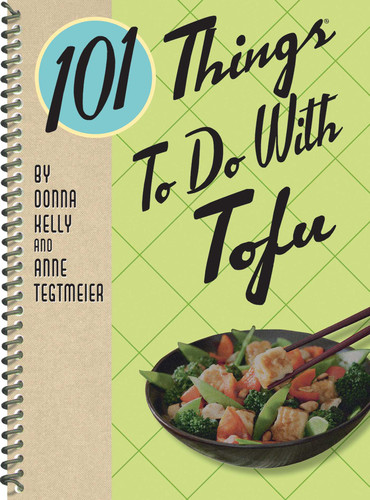 101 Things to Do With Tofu, rerelease (101 Cookbooks) book cover by Donna Kelly, Anne Tegtmeier