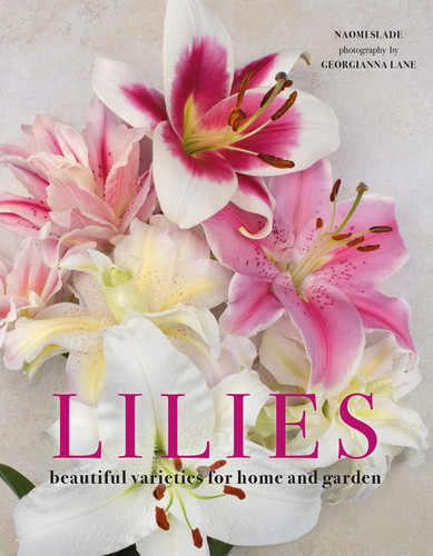 Lilies: Beautiful Varieties for Home and Garden (Flowers) book cover by Naomi Slade