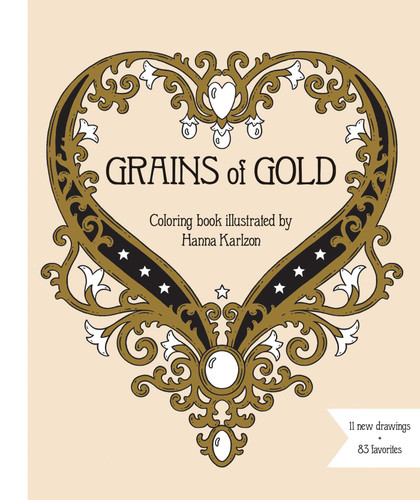 Grains of Gold Coloring Book: Hardcover adult coloring book featuring thick, high-quality paper (Hanna Karlzon) book cover by 