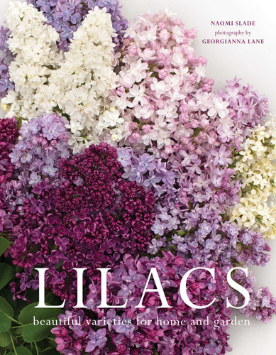 Lilacs: Beautiful Varieties for Home and Garden (Flowers) book cover by Naomi Slade