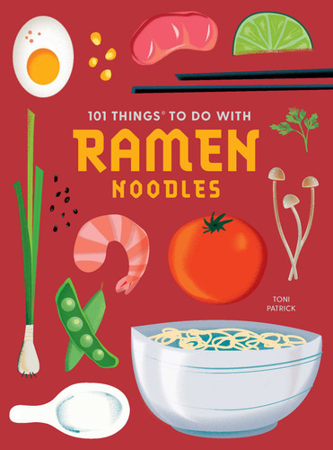 101 Things to Do With Ramen Noodles, new edition (101 Cookbooks) book cover by Toni Patrick