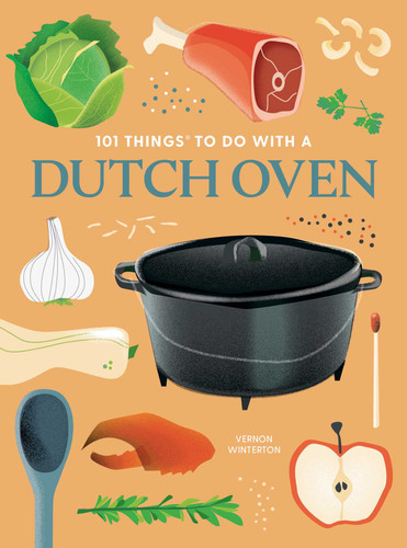 101 Things to Do With a Dutch Oven, new edition (101 Cookbooks) book cover by Vernon Winterton