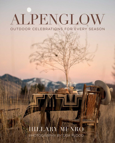 Alpenglow: Outdoor Celebrations for Every Season book cover by Hillary Munro