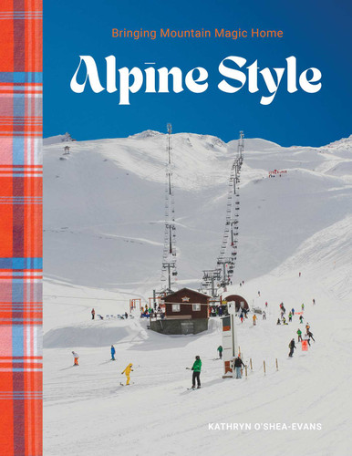 Alpine Style: Bringing Mountain Magic Home book cover by Kathryn O'Shea-Evans