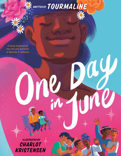 One Day in June: A Story Inspired by the Life and Activism of Marsha P. Johnson book cover by Tourmaline