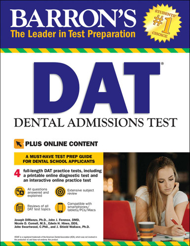 DAT: Dental Admissions Test: Includes 3 Full Length Practice Tests + Online Access to Video Tutorials (Barron's Test Prep) book cover by Joseph DiRienzo, John J. Ference, Nicole D. Cornell, Edwin H. Hines, John Swartwood
