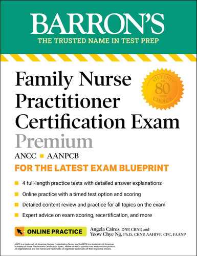 Family Nurse Practitioner Certification Exam Premium: 4 Practice Tests + Comprehensive Review + Online Practice (Barron's Test Prep) book cover by Angela Caires, Yeow Chye Ng