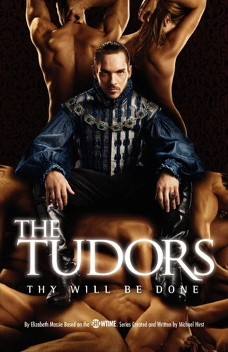 The Tudors: Thy Will Be Done book cover by Michael Hirst, Elizabeth Massie
