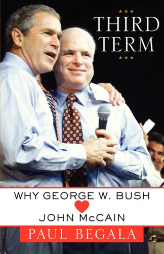 Third Term: Why George W. Bush (Hearts) John McCain book cover by Paul Begala