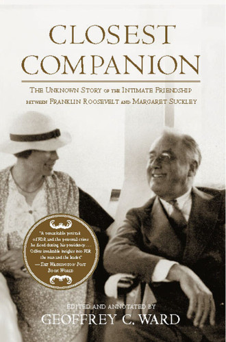 Closest Companion: The Unknown Story of the Intimate Friendship Between Franklin Roosevelt and Margaret Suckley book cover by 