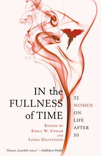 In the Fullness of Time: 32 Women on Life After 50 book cover by Emily W. Upham, Linda Gravenson