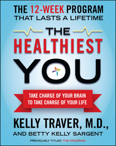 The Healthiest You: Take Charge of Your Brain to Take Charge of Your Life book cover by Kelly Traver, Betty Kelly Sargent