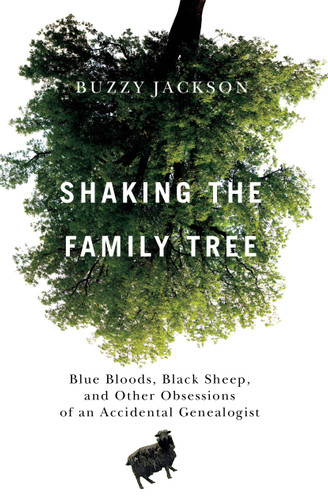 Shaking the Family Tree: Blue Bloods, Black Sheep, and Other Obsessions of an Accidental Genealogist book cover by Buzzy Jackson