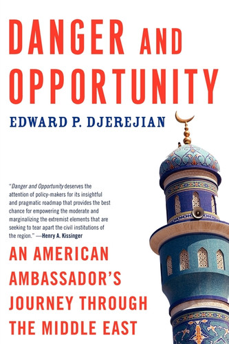 Danger and Opportunity: An American Ambassador's Journey Through the Middle East book cover by Edward P. Djerejian