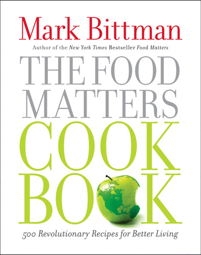 The Food Matters Cookbook: 500 Revolutionary Recipes for Better Living book cover by Mark Bittman