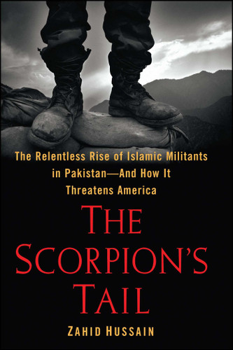 The Scorpion's Tail: The Relentless Rise of Islamic Militants in Pakistan-And How It Threatens America book cover by Zahid Hussain