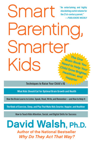 Smart Parenting, Smarter Kids: The One Brain Book You Need to Help Your Child Grow Brighter, Healthier, and Happier book cover by David Walsh
