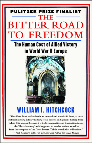 The Bitter Road to Freedom: The Human Cost of Allied Victory in World War II Europe book cover by William I Hitchcock