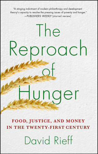The Reproach of Hunger: Food, Justice, and Money in the Twenty-First Century book cover by David Rieff