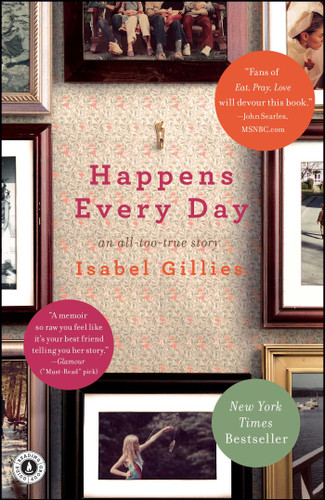 Happens Every Day: An All-Too-True Story book cover by Isabel Gillies