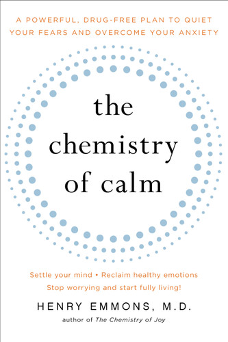 The Chemistry of Calm: A Powerful, Drug-Free Plan to Quiet Your Fears and Overcome Your Anxiety book cover by Henry Emmons, MD