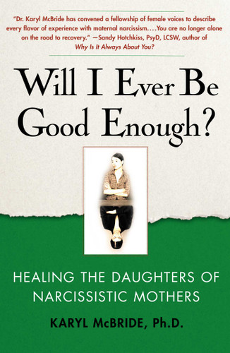 Will I Ever Be Good Enough?: Healing the Daughters of Narcissistic Mothers book cover by Karyl McBride
