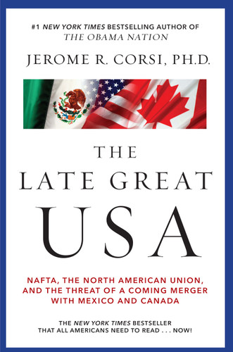 The Late Great USA: NAFTA, the North American Union, and the Threat of a Coming Merger with Mexico and Canada book cover by Jerome R. Corsi
