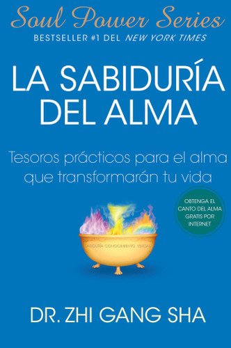 La Sabiduria del alma (Soul Wisdom; Spanish edition): Tesoros prácticos para el alma que transformarán su vida (Atria Espanol) book cover by Zhi Gang Sha