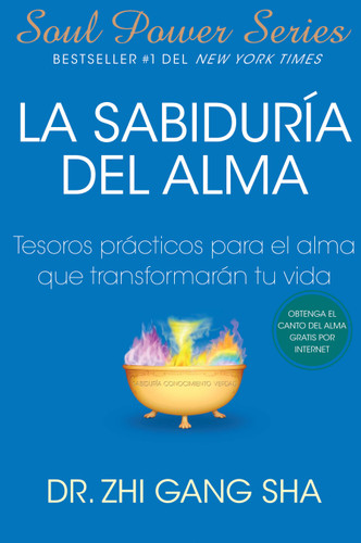 La Sabiduria del alma (Soul Wisdom; Spanish edition): Tesoros prácticos para el alma que transformarán su vida (Atria Espanol) book cover by Zhi Gang Sha