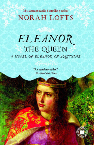 Eleanor the Queen: A Novel of Eleanor of Aquitaine book cover by Norah Lofts