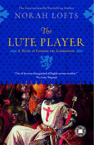 The Lute Player: A Novel of Richard the Lionhearted book cover by Norah Lofts