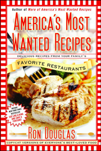 America's Most Wanted Recipes: Delicious Recipes from Your Family's Favorite Restaurants (America's Most Wanted Recipes Series) book cover by Ron Douglas