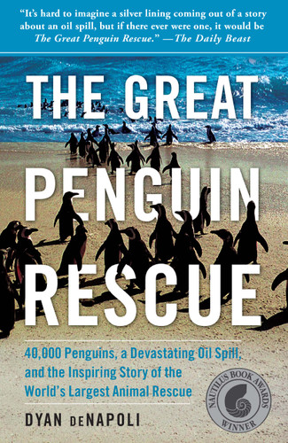The Great Penguin Rescue: 40,000 Penguins, a Devastating Oil Spill, and the Inspiring Story of the World's Largest Animal Rescue book cover by Dyan deNapoli