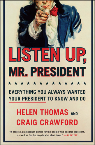 Listen Up, Mr. President: Everything You Always Wanted Your President to Know and Do book cover by Helen Thomas, Craig Crawford