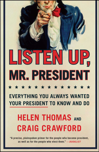 Listen Up, Mr. President: Everything You Always Wanted Your President to Know and Do book cover by Helen Thomas, Craig Crawford