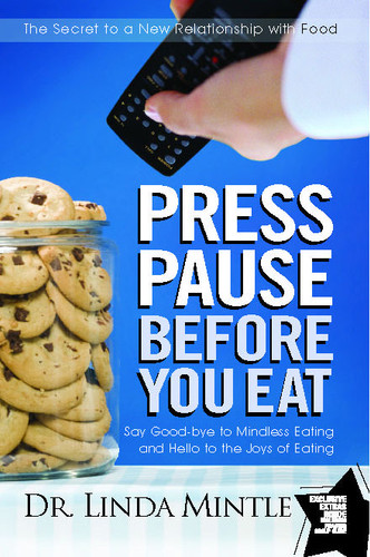 Press Pause Before You Eat: Say Good-bye to Mindless Eating and Hello to the Joys of Eating book cover by Linda Mintle