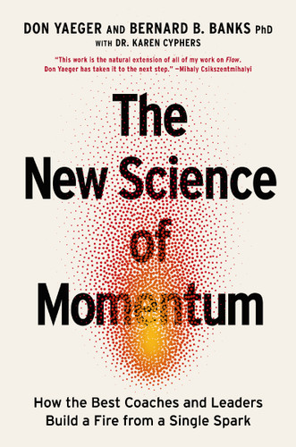 The New Science of Momentum: How the Best Coaches and Leaders Build a Fire from a Single Spark book cover by Don Yaeger, Bernie Banks