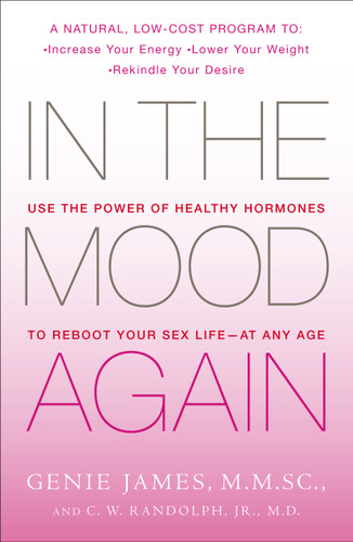 In the Mood Again: Use the Power of Healthy Hormones to Reboot Your Sex Life - at Any Age book cover by Genie James, C. W. Randolph