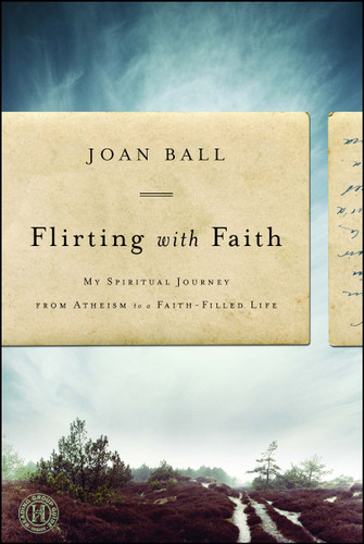 Flirting with Faith: My Spiritual Journey from Atheism to a Faith-Filled Life book cover by Joan Ball