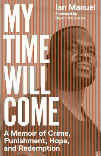 My Time Will Come: A Memoir of Crime, Punishment, Hope, and Redemption book cover by Ian Manuel
