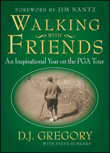Walking with Friends: An Inspirational Year on the PGA Tour book cover by D. J. Gregory, Steve Eubanks
