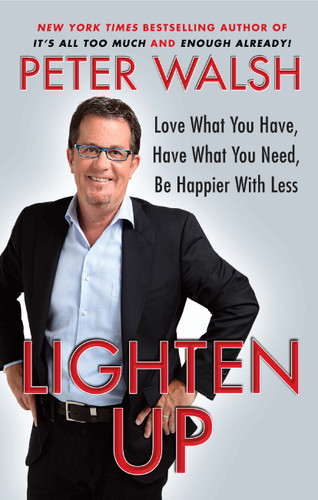 Lighten Up: Love What You Have, Have What You Need, Be Happier with Less book cover by Peter Walsh