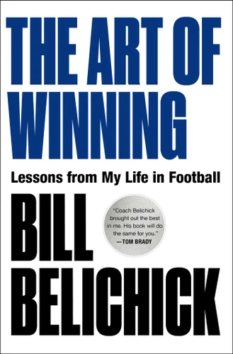 The Art of Winning: Lessons from My Life in Football book cover by Bill Belichick
