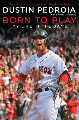 Born to Play: My Life in the Game book cover by Dustin Pedroia