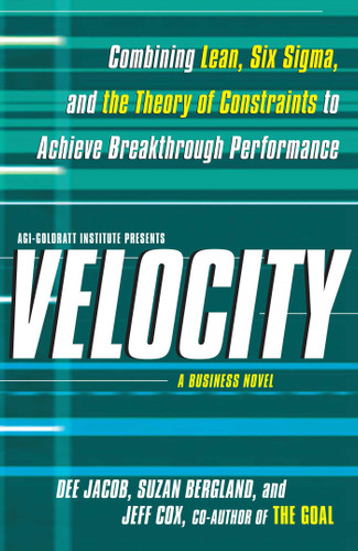 Velocity: Combining Lean, Six Sigma and the Theory of Constraints to Achieve Breakthrough Performance - A Business Novel book cover by Dee Jacob, Suzan Bergland, Jeff Cox