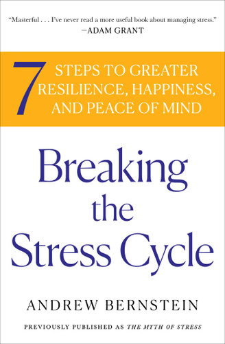 Breaking the Stress Cycle: 7 Steps to Greater Resilience, Happiness, and Peace of Mind book cover by Andrew Bernstein