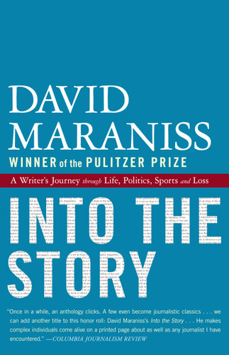 Into the Story: A Writer's Journey through Life, Politics, Sports and Loss book cover by David Maraniss