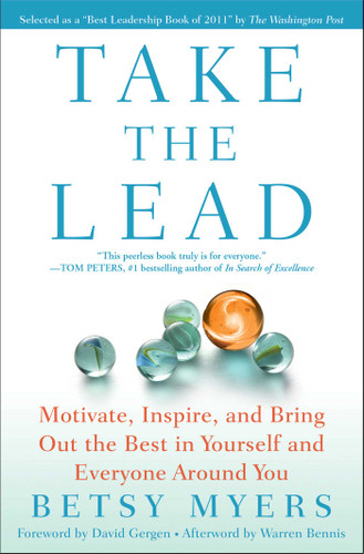 Take the Lead: Motivate, Inspire, and Bring Out the Best in Yourself and Everyone Around You book cover by Betsy Myers, John David Mann
